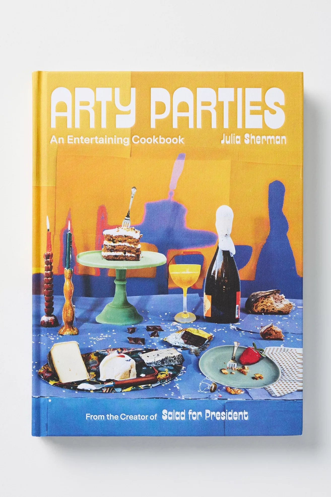 Book | Arty Parties: An Entertaining Cookbook From The Creator Of Salad For President